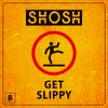 SHOSH - Get Slippy