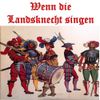 Botho Lukas Chor - Wenn Die Landsknetch Singen