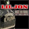 Lil Jon - Act A Fool (feat. Three 6 Mafia)