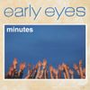 Early Eyes - Minutes