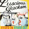Luscious Jackson - Fever In Fever Out