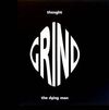 Grind - Thought / The Dying Man