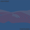 Fantaxma - ETERNIDAD (Deluxe version)