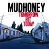 Mudhoney - Tomorrow Hit Today