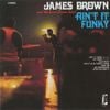 James Brown and The James Brown Band - Ain't It Funky