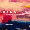 BANNERS - Where The Shadow Ends