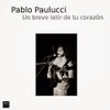 Pablo Paulucci - Un Breve Latir de Tu Coraz&oacute;n