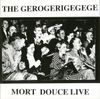 The Gerogerigegege - Mort Douce Live
