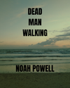 Noah Powell - Dead Man Walking