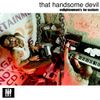That Handsome Devil - Enlightenment's For Suckers