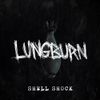 Lungburn - Shell Shock