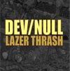 Dev/Null - Lazer Thrash