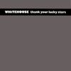 Whitehouse - Thank Your Lucky Stars