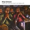 King Crimson - Happy with What You Have to Be Happy With