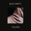 Bloc Party - Talons