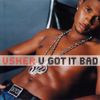 USHER - U Got It Bad