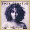 Toni Braxton - Un-Break My Heart