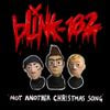 blink-182 - Not Another Christmas Song