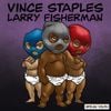 Vince Staples & Larry Fisherman - Stolen Youth