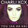 Charli xcx - You (Ha Ha Ha)