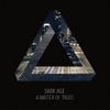 Dark Age - A Matter of Trust