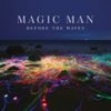 Magic Man - Before the Waves
