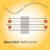 Steve Reich - Radio Rewrite