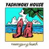 never young beach - YASHINOKI HOUSE