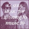 La Sera - Music for Listening to Music To