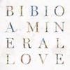 Bibio - A Mineral Love