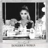 Ariana Grande - Dangerous Woman