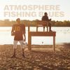 Atmosphere - Fishing Blues