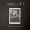Death Spells - Nothing Above, Nothing Below