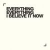 Everything Everything - I Believe It Now