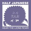 Half Japanese - Hear the Lions Roar