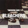 Bleachers - Modern Girl