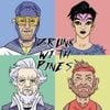 Drunk with Pines
