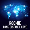 Roomie - Long Distance Love
