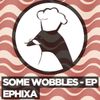 Ephixa - Some Wobbles