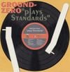 Ground-Zero - "Plays Standards"