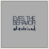 Eves The Behavior - Electrical