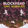 Blockhead - Tiny Bubbles