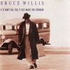 Bruce Willis - If It Don&rsquo;t Kill You, It Just Make You Stronger