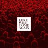 Talk to Her - Love Will Come Again