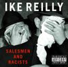 Ike Reilly - Salesmen and Racists