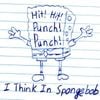 Hit! Hit! Punch! Punch! - I Think In Spongebob