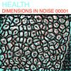 HEALTH - Dimensions in Noise 00001