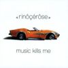Rinôçérôse - Music Kills Me