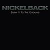 Nickelback - Burn It to the Ground