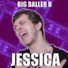 Big Baller B - Jessica